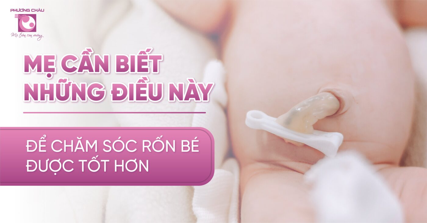 Mẹ cần biết những điều này để chăm sóc rốn bé được tốt hơn